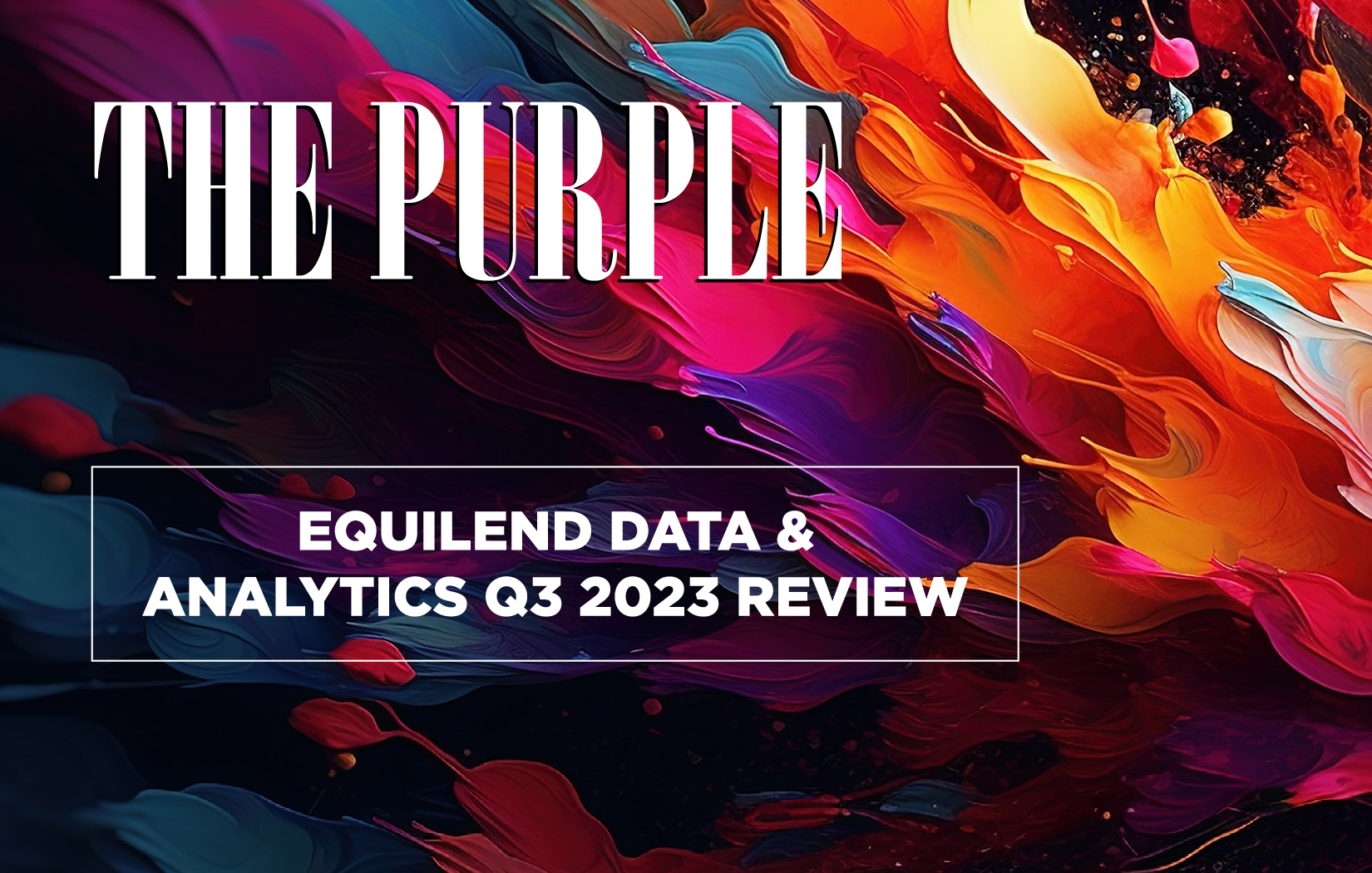 The Purple - EquiLend Data & Analytics Q3 2023 Review